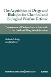 The Acquisition of Drugs and Biologics for Chemical and Biological Warfare Defense: Department of Defense Interactions with the Food and Drug Administration