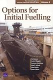 Options For Initial Fuelling The United Kingdoms Nuclear Submarine Industrial Base Vol 3