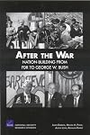 After the War : Nation-Building from FDR to George W. Bush