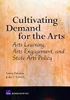 Cultivating Demand for the Arts: Arts Learning, Arts Engagement, and State Arts Policy