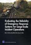 Evaluating the Reliability of Emergency Response Systems for Large-Scale Incident Operations (Rand Corporation Monograph)