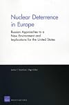 Nuclear Deterrence in Europe: Russian Approaches to a New Environment and Implications for the United States