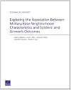 Exploring the association between military base neighborhood characteristics and soldiers' and airmen's outcomes technical report