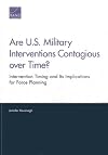 Are U.S. military interventions contagious over time? intervention timing and its implications for force planning