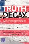 Truth Decay: An Initial Exploration of the Diminishing Role of Facts and Analysis in American Public Life