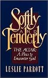 Softly And Tenderly: The Altar: A Place to Encounter God