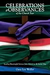 Celebrations and Observances of the Church Year: Leading Meaningful Services from Advent to All Saints' Day