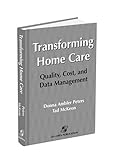 Transforming Home Care Quality Cost And Data Management