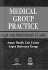 Medical Group Practice: Legal and Administrative Guide