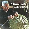 A Basketmaker in Rural Japan