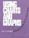 Using Charts and Graphs: One Thousand Ideas for Getting Attention Using Charts and Graphs