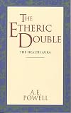 The Etheric Double: The Health Aura of Man (Quest Books)
