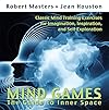 Mind Games: The Guide to Inner Space - Robert Masters