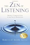 The Zen of Listening: Mindful Communication in the Age of Distraction