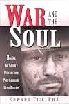 War and the Soul: Healing Our Nation's Veterans from Post-Traumatic Stress Disorder