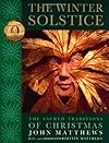 The Winter Solstice: The Sacred Traditions of Christmas - John Matthews