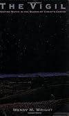 The Vigil: Keeping Watch in the Season of Christ's Coming