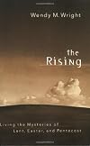 The Rising: Living the Mysteries of Lent, Easter, and Pentecost
