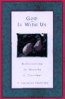 God Is With Us: Rediscovering the Meaning of Christmas