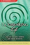 The Godbearing Life: The Art of Soul Tending for Youth Ministry