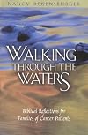 Walking Through the Waters: Biblical Reflections for Families of Cancer Patients