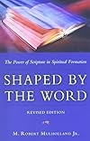 Shaped by the Word: The Power of Scripture in Spiritual Formation