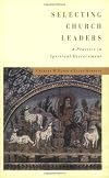Selecting Church Leaders: A Practice in Spiritual Discernment