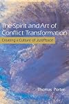 The Spirit and Art of Conflict Transformation: Creating a Culture of Justpeace