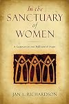 In the Sanctuary of Women: A Companion for Reflection and Prayer