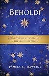 Behold! Cultivating Attentiveness in the Season of Advent