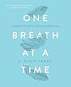 One Breath at a Time: A Skeptic's Guide to Christian Meditation