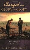 Changed from Glory into Glory: Wesleyan Prayers for Transformation
