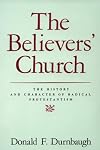 The Believers' Church: The History and Character of Radical Protestantism