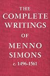 The Complete Works of Menno Simons
