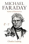 Michael Faraday : Father of Electronics