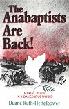 The Anabaptists Are Back : Making Peace in a Dangerous World
