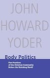 Body Politics: Five Practices of the Christian Community Before the Watching World