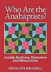 Who Are the Anabaptists: Amish, Brethren, Hutterites, and Mennonites