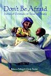 Don't Be Afraid: Stories of Christians in Times of Trouble