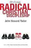 Radical Christian Discipleship (Yoder for Everyone)