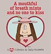 A Mouthful of Breath Mints and No One to Kiss