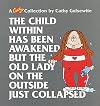 The Child Within Has Been Awakened: A Cathy Collection But the Old Lady on the Outside Just Collapsed (A Cathy Collectio