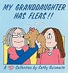 My Granddaughter Has Fleas!!: A Cathy Collection