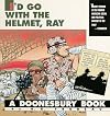 I'd Go with the Helmet, Ray
