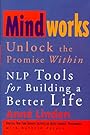 Mindworks : Unlock the Promise Within : NLP Tools for Building a Better Life - Anne Linden