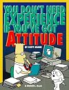 You Don't Need Experience if You've Got Attitude