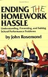Ending the homework hassle : understanding, preventing, and solving school performance problems