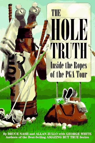 The Hole Truth: Inside the Ropes of the PGA Tour book cover
