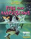 Fish and Amphibians (Discovery Channel School Science)