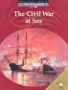 The World Almanac Library of the Civil War: The Civil War at Sea